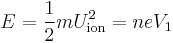 E = \frac{1}{2}mU_{\mathrm{ion}}^2 = neV_1