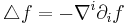 \triangle f = -\nabla^i\partial_i f