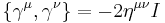 \displaystyle\{ \gamma^\mu, \gamma^\nu \} = -2 \eta^{\mu \nu} I 