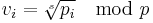 v_i = \sqrt[s]{p_i} \mod p