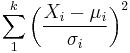 \sum_1^k \left(\frac{X_i-\mu_i}{\sigma_i}\right)^2