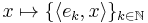  x \mapsto \{\langle e_k, x\rangle\}_{k \in \mathbb{N}} 