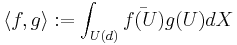 \langle f,g\rangle�:= \int_{U(d)}\bar{f(U)}g(U) dX