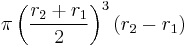 \pi \left(\frac{{r_2}%2B{r_1}}{2}\right)^3 \left({r_2}-{r_1}\right)