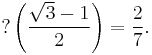 ?\left(\frac{\sqrt3-1}{2}\right)=\frac{2}{7}.