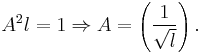 A^2 l = 1 \Rightarrow A = \left ( \frac{1}{\sqrt{l}} \right ).