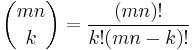 \binom{mn}{k} = \frac{(mn)!}{k! (mn-k)!}