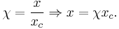  \chi = \frac{x}{x_c} \Rightarrow  x = \chi x_c.