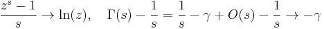 \frac{z^s-1}{s} \rightarrow \ln(z),\quad \Gamma(s) - \frac{1}{s} = \frac{1}{s} - \gamma %2B O(s) - \frac{1}{s} \rightarrow-\gamma