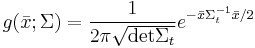 g(\bar{x}; \Sigma) = \frac{1}{2 \pi \sqrt{\operatorname{det} \Sigma_t}} e^{-\bar{x} \Sigma_t^{-1} \bar{x}/2}