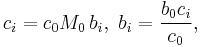 c_i =c_0 M_0\,b_i,\ b_i=\frac{b_0 c_i}{c_0},