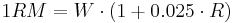 1RM = W \cdot (1 %2B 0.025 \cdot R)