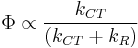 \Phi \propto {\frac{k_{CT}}{(k_{CT}%2Bk_R)}}