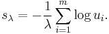 s_\lambda=-\frac{1}{\lambda}\sum_{i=1}^m \log u_i.