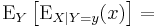 \operatorname{E}_Y\left[ \operatorname{E}_{X|Y=y}(x) \right]=