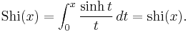 {\rm Shi}(x) = \int_0^x\frac{\sinh t}{t}\,dt = {\rm shi}(x).