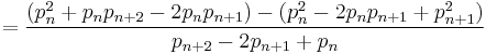 =\frac{(p_{n}^2%2Bp_{n}p_{n%2B2}-2p_{n}p_{n%2B1})-(p_{n}^2-2p_{n}p_{n%2B1}%2Bp_{n%2B1}^2)}{p_{n%2B2}-2p_{n%2B1}%2Bp_n}