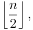 \left\lfloor \frac{n}{2} \right\rfloor,