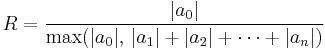 R=\frac{|a_0|}{\max(|a_0|,\,|a_1|%2B|a_2|%2B\cdots%2B|a_{n}|)}