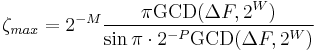 \zeta _{max}=2^{-M} \frac{\pi \mbox{GCD}(\Delta F,2^W)}{\sin \pi \cdot 2^{-P}\mbox{GCD}(\Delta F,2^W)}