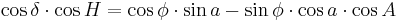 \cos \delta \cdot \cos H = \cos \phi \cdot \sin a - \sin \phi \cdot \cos a \cdot \cos A