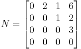  
N = \begin{bmatrix} 
0 & 2 & 1 & 6\\
0 & 0 & 1 & 2\\
0 & 0 & 0 & 3\\
0 & 0 & 0 & 0 
\end{bmatrix}
