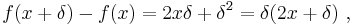 f(x%2B\delta)-f(x) = 2x\delta %2B \delta^2 = \delta(2x%2B\delta)\ ,