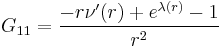 G_{11} = \frac{- r \nu'(r) %2B e^{\lambda(r)} - 1}{r^2} \;