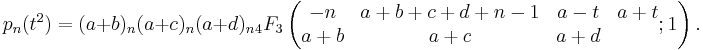 p_n(t^2)=(a%2Bb)_n(a%2Bc)_n(a%2Bd)_n {}_4F_3\left( \begin{matrix} -n&a%2Bb%2Bc%2Bd%2Bn-1&a-t&a%2Bt \\ a%2Bb&a%2Bc&a%2Bd \end{matrix}�;1\right).