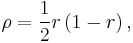 \rho=\frac{1}{2}r\left(1-r\right),