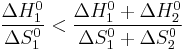  \frac {\Delta H^0_1}{\Delta S^0_1} < \frac {\Delta H^0_1 %2B \Delta H^0_2}{\Delta S^0_1 %2B \Delta S^0_2} 