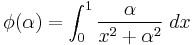 \phi(\alpha)=\int_0^1\frac{\alpha}{x^2%2B\alpha^2}\;dx\,