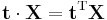 \mathbf t \cdot \mathbf X = \mathbf t^\mathrm T\mathbf X