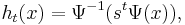 h_t(x) = \Psi^{-1} ( s^t \Psi (x)), \, 