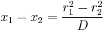 
x_{1}  - x_{2} = \frac{r_{1}^{2}  - r_{2}^{2}}{D} 
