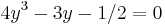 4y^{3} - 3y - 1/2 = 0