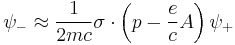 \psi_- \approx  \frac{1}{2mc}  \sigma\cdot \left ( p - \frac{e}{c}A \right ) \psi_%2B