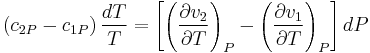 \left( {c_{2P}  - c_{1P} } \right){{dT} \over T} = \left[ {\left( {{{\partial v_2 } \over {\partial T}}} \right)_P  - \left( {{{\partial v_1 } \over {\partial T}}} \right)_P } \right]dP