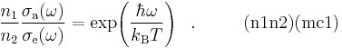 
\frac{n_1}{n_2}
\frac{\sigma_{\rm a}(\omega)}
{\sigma_{\rm e}(\omega)}=
\exp\!\left( \frac{\hbar\omega}{k_{\rm B}T}\right)~~.
~~~~~~~~{\rm (n1n2) (mc1)}
 