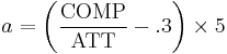 a = \left  ({\text{COMP} \over \text{ATT}} - .3 \right ) \times 5