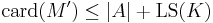 \operatorname{card}(M')\leq |A|%2B\operatorname{LS}(K)