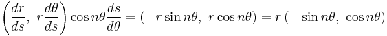 \left(\frac{dr}{ds},\ r\frac{d\theta}{ds}\right)\cos n\theta \frac{ds}{d\theta}
= \left(-r\sin n\theta ,\ r \cos n\theta \right)
= r\left(-\sin n\theta ,\ \cos n\theta \right)