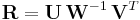  \mathbf{R} = \mathbf{U} \, \mathbf{W}^{-1} \, \mathbf{V}^{T} 