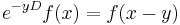 e^{-yD}f(x)=f(x-y)