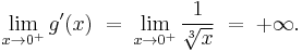 \lim_{x\to 0^%2B} g'(x) \;=\; \lim_{x\to 0^%2B} \frac{1}{\sqrt[3]{x}} \;=\; {%2B\infty}\text{.}