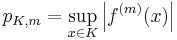 p_{K, m}=\sup_{x\in K}\left|f^{(m)}(x)\right|