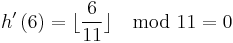 h'\left(6\right)=\lfloor\frac{6}{11}\rfloor\mod 11=0