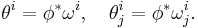 \theta^i = \phi^*\omega^i,\quad \theta_j^i=\phi^*\omega_j^i.