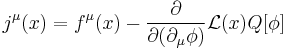 j^{\mu}(x)=f^\mu(x)-\frac{\partial}{\partial (\partial_\mu \phi)}\mathcal{L}(x) Q[\phi] \,