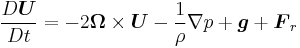 {D\boldsymbol{U} \over Dt} = -2\boldsymbol{\Omega} \times \boldsymbol{U} - {1 \over \rho} \nabla p %2B \boldsymbol{g} %2B \boldsymbol{F}_r